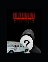 The Ice Cream Man: The Ice Cream Man Is Back in Town... But Is It Really Him B0F3VB65LX Book Cover
