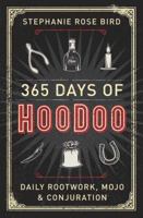 365 Days of Hoodoo: Daily Rootwork, Mojo & Conjuration 073874784X Book Cover