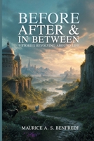 Before, After & In Between 1972639609 Book Cover