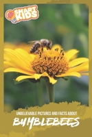 Unbelievable Pictures and Facts About Bumblebees 1698386915 Book Cover