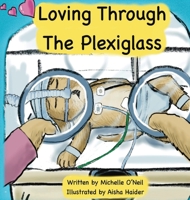 Loving Through the Plexiglass B0C7T5RN6J Book Cover
