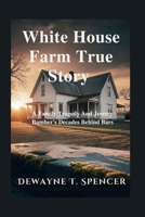 White House Farm True Story: A Family Tragedy And Jeremy Bamber's Decades Behind Bars B0FSDSG2GJ Book Cover