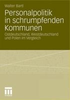 Personalpolitik in Schrumpfenden Kommunen: Ostdeutschland, Westdeutschland Und Polen Im Vergleich 3531176684 Book Cover