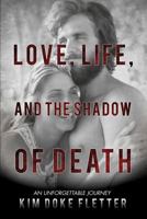 Love, Life, and the Shadow of Death 1498402259 Book Cover