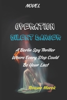 Operation Silent Dancer: A Berlin Spy Thriller Where Every Step Could Be Your Last (Novel) B0FM82NF4X Book Cover