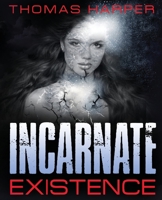 Incarnate: Existence 1502449935 Book Cover