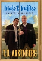 Trials & Truffles: Expats in Brussels 1977225950 Book Cover