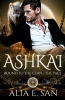 Ashkai: A dark mafia and paranormal romance (Bound to the Clan - The Pact) B0FFM9Y4Q9 Book Cover