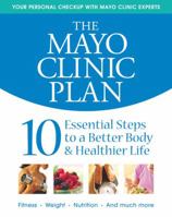 The Mayo Clinic Plan: 10 Steps to a Healthier Life for EveryBody! 1932994270 Book Cover