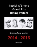 Patrick O'Brien's Grand Prix Rating System: Season Summaries 2014-2016 0244904561 Book Cover
