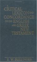 A Critical Lexicon and Concordance to the English and Greek New Testament: Together with an Index of Greek Words 0310203104 Book Cover