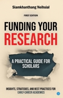 Funding Your Research: A Practical Guide for Scholars 9373102990 Book Cover