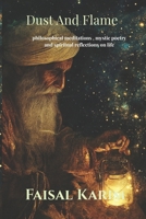 Dust and Flame: Mystic Poetry and Spiritual Reflections on Life,Longing and Inner Fire B0FJ6C4YVM Book Cover