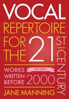Vocal Repertoire for the Twenty-First Century, Volume 1: Works Written Before 2000 0199391033 Book Cover