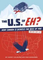 The U.S. of EH?: How Canada Secretly Controls the United States and Why That's OK 0811863700 Book Cover