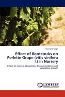 Effect of Rootstocks on Perlette Grape (Vitis Vinifera L.) in Nursery 3846503916 Book Cover