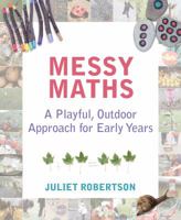 Messy Maths: A Playful, Outdoor Approach 1781352666 Book Cover