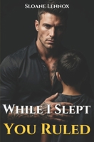 While I Slept, You Ruled: A Gritty Secret Baby Mafia Romance (Possessive Hero & Second Chance) B0H292RFKB Book Cover