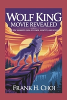 Wolf King movie revealed: The Epic Animated Saga of Power, Identity, and Destiny B0F26G9TVC Book Cover