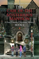 The Case of The Mysterious Mansion: A Four Cousins Christmas Mystery 1098062515 Book Cover