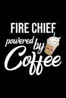 Fire Chief Powered by Coffee: Christmas Gift for Fire Chief | Funny Fire Chief Journal | Best 2019 Christmas Present Lined Journal | 6x9inch 120 pages 1702048799 Book Cover