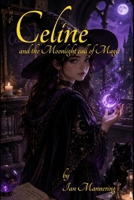 Celine: and the moonlight call of magic B0H767CXBH Book Cover