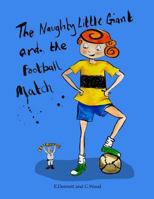 The Naughty Little Giant and the Football Match 1544811039 Book Cover