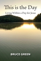 This is the Day: Living Within a Day for Jesus 1964805066 Book Cover