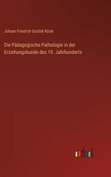 Die Padagogische Pathologie in Der Erziehungskunde Des 19. Jahrhunderts 3368493760 Book Cover