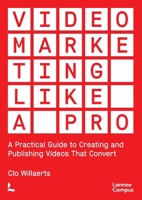 Video Marketing Like a PRO: A Practical Guide to Creating and Publishing Videos That Convert 9401477922 Book Cover