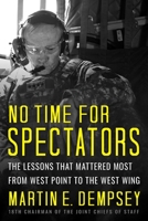 No Time For Spectators: The Lessons That Mattered Most From West Point To The West Wing 1939714214 Book Cover