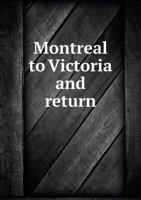 Montreal to Victoria and Return 5518704402 Book Cover