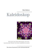 Kaleidoskop: Oft reicht eine kleine Bewegung, um neue faszinierende Muster im Leben entstehen zu lassen. 3735757464 Book Cover