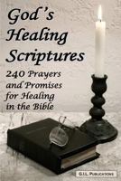 God's Healing Scriptures: 240 Prayers and Promises for Healing in the Bible 1494845474 Book Cover