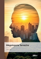 Mégalopole Terrestre: Urbanisation, Réponse, Au programme économique international, Étude de cas (French Edition) 2342385048 Book Cover