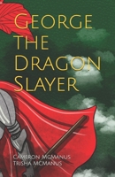 George the Dragon Slayer B08M88KVY7 Book Cover