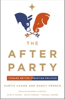 The After Party: Toward Better Christian Politics 0310368707 Book Cover