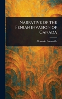 Narrative of the Fenian Invasion of Canada 1023455110 Book Cover