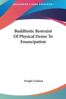 Buddhistic Restraint Of Physical Desire To Emancipation 1425465994 Book Cover