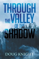 Through The Valley Of The Shadow 1533497656 Book Cover