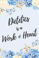 Dietetics is a Work of Heart: 6x9 Lined Floral Notebook/Journal Appreciation Gift Idea For Dietitians, Nutritionists 1704210607 Book Cover
