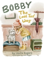 Bobby - The Last Tail Wag 1919422323 Book Cover
