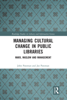 Managing Cultural Change in Public Libraries: Marx, Maslow and Management 0367584042 Book Cover