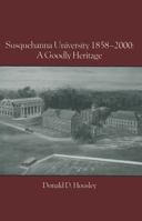 Susquehanna University, 1858-2000: A Goodly Heritage 1575911124 Book Cover