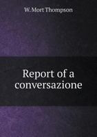 Report of a conversazione 5519137250 Book Cover
