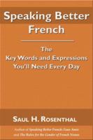 Speaking Better French: The Key Words and Expressions that You'll Need Every Day 1587368374 Book Cover