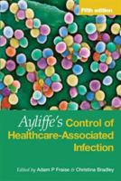 Ayliffe's Control of Healthcare-Associated Infection: A Practical Handbook 0340914513 Book Cover