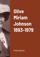 Olive Miriam Johnson 1893 - 1979 0993198783 Book Cover