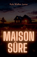Maison sûre (French Edition) B0DTDSN184 Book Cover