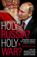 Holy Russia? Holy War?: Why the Russian Church Is Backing Putin Against Ukraine 0281089728 Book Cover